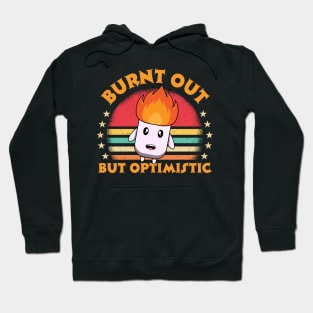 Burnt Out But Optimistic Hoodie